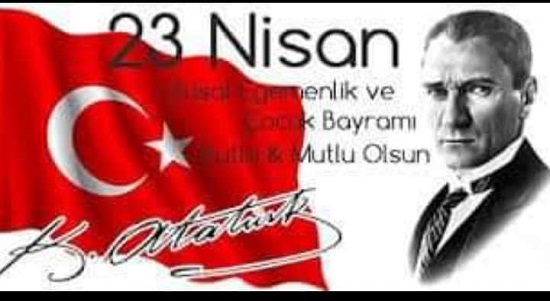 ATA’mızın armağanı 23 Nisan Ulusal Egemenlik ve Çocuk Bayramı Kutlu olsun