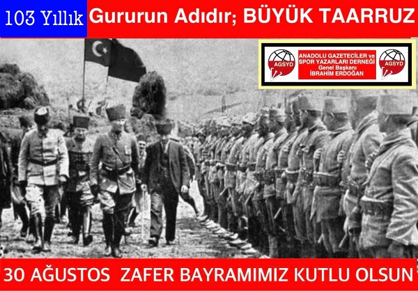 Tarihimizin Dönüm Noktasıdır 30 Ağustos; 103. Gurur Yılımız Kutlu Olsun!